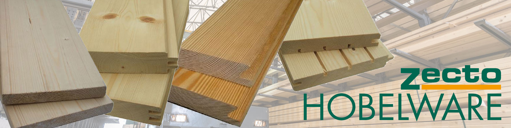 header_hobelware Zecto Hobelware: Vielfältige Holzprofile in hochwertiger Verarbeitung für verschiedene Anwendungen